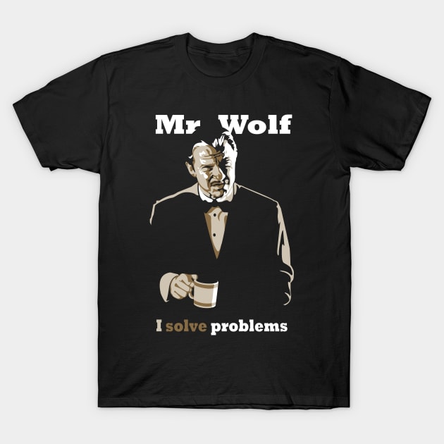 Mr. Wolf - I Solve Problems (Pulp Fiction) T-Shirt by ramonagbrl